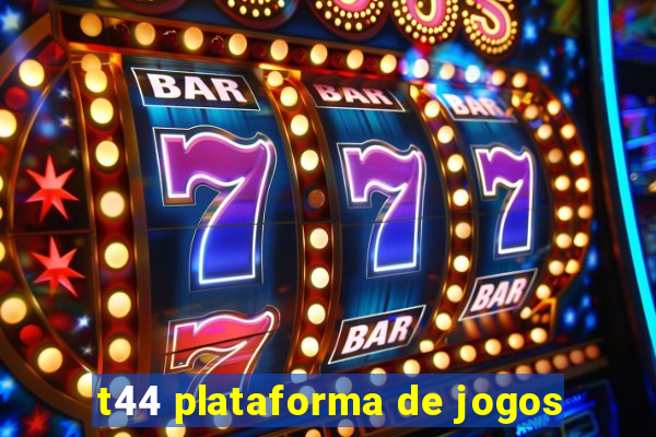 t44 plataforma de jogos